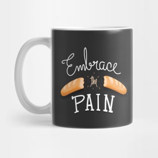 Embrace the Pain Mug